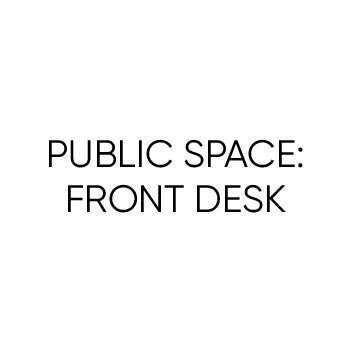 PUBLIC SPACE: FRONT DESK